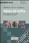 Salvarsi dal traffico. Governo, regole, soluzioni e tecnologie per una mobilità urbana di qualità libro