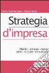 Strategia d'impresa. Obiettivi, contesto, risorse, azioni, sviluppo, innovazione libro