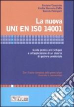 La nuova UNI EN ISO 14001. Guida pratica allo sviluppo e all'applicazione di un sistema di gestione ambientale libro