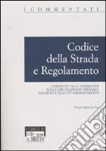 Codice della strada e regolamento. Commento alla normativa sulla circolazione stradale. Sanzioni e illeciti amministrativi libro