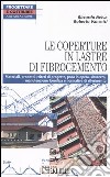 Le coperture in lastre di fibrocemento. Materiali, prodotti, criteri di progetto, posa in opera, sicurezza, manutenzione, bonifica e normativa di riferimento libro