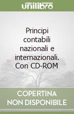 Principi contabili nazionali e internazionali. Con CD-ROM libro