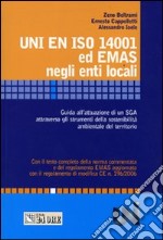 UNI EN ISO 14001 ed EMAS negli enti locali. Guida all'attuazione di un SGA attraverso gli strumenti della sostenibilità ambientale del territorio