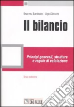 Il bilancio. Principi generali, struttura e regole di valutazione libro