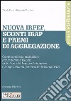 Nuova Irpef, sconti Irap e premi di aggregazione. Come cambia la tassazione per le persone fisiche, tutte le novità Irap per le imprese e le agevolazioni... libro