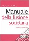 Manuale della fusione societaria libro