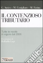 Il contenzioso tributario. Tutte le novità in vigore dal 2006