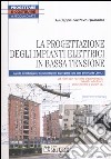 La progettazione degli impianti elettrici in bassa tensione. Aspetti metodologici e documentazione di progetto sulla base della Guida Cei 0-2. Con CD-ROM libro