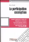 La participation exemption. Ambito di applicazione e requisiti PEX. Minusvalenze e svalutazioni. Profili elusivi specifici e generali libro