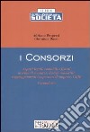 I consorzi. Aspetti legali, contabili e fiscali in tema di consorzi, società consortili, raggruppamenti temporanei di imprese, GEIE. Formulario libro