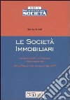 Le società immobiliari. Caratteristiche, costituzione e funzionamento. Disciplina fiscale in vigore dal 2006 libro