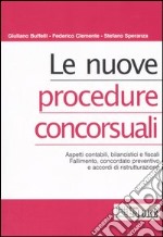 Le nuove procedure concorsuali. Aspetti contabili, bilancistici e fiscali. Fallimento, concordato preventivo e accordi di ristruttazione libro