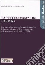 La programmazione fiscale. Predeterminazione della base imponibile. Inibizione dei poteri di accertamento. Adeguamento per il 2003 e il 2004 libro