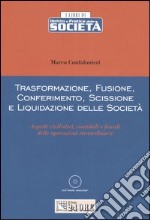 Trasformazione, fusione, conferimento, scissione e liquidazione delle società. Con CD-ROM libro