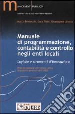 Manuale di programmazione, contabilità e controllo negli enti locali. Logiche e strumenti d'innovazione libro