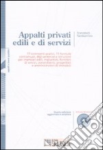 Appalti privati edili e di servizi. 77 commenti pratici, 71 formule contrattuali, 662 sentenze e istruzioni per impresari edili, impiantisti... Con CD-ROM