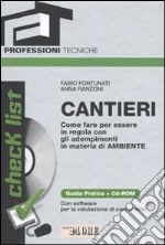 Cantieri. Come fare per essere in regola con gli adempimenti in materia di ambiente. Guida pratica. Con CD-ROM libro