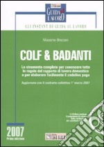 Colf & badanti. Lo strumento completo per conoscere tutte le regole del rapporto di lavoro domestico e per elaborare facilmente il cedolino paga . Con CD-ROM libro