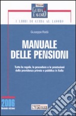 Manuale delle pensione. Tutte le regole, le procedure e le prestazioni della previdenza privata e pubblica in Italia libro