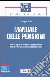 Manuale delle pensione. Tutte le regole, le procedure e le prestazioni della previdenza privata e pubblica in Italia libro