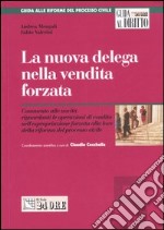 La nuova delega nella vendita forzata. Commento alle novità riguardanti le operazioni di vendita nell'espropriazione forzata alla luce della riforma del processo...