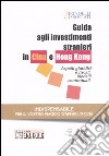 Guida agli investimenti stranieri in Cina e Hong Kong. Aspetti giuridici e fiscali. Modelli contrattuali libro