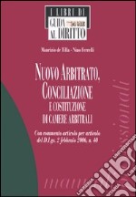 Nuovo arbitrato, conciliazione e costituzione di camere arbitrali libro