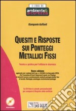 Quesiti e risposte sui ponteggi metallici fissi. Tecnica e pratica per l'utilizzo in sicurezza. Con CD-ROM libro