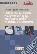 Certificazione dei prodotti e sicurezza nell'impiego dei dispositivi medici ed apparecchi elettromedicali