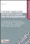 I nuovi obblighi antiriciclaggio dei professionisti libro