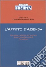 L'affitto d'azienda. Disciplina civilistica del contratto. Aspetti contabili e fiscali. Formulario libro