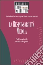 La responsabilità medica. Profili penali, civili, contabili e disciplinari libro usato