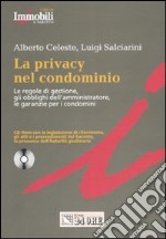 La privacy nel condominio. Le regole di gestione, gli obblighi dell'amministratore, le garanzie per i condomini. Con CD-ROM libro