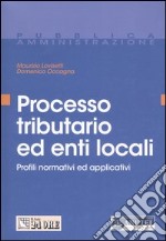 Processo tributario ed enti locali. Profili normativi ed applicativi libro