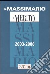 Il Massimario 2003-2006. Il Merito. Mensile di giurisprudenza libro