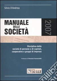 Manuale delle società. Disciplina delle società di persone e di capitali, cooperative e gruppi di imprese libro