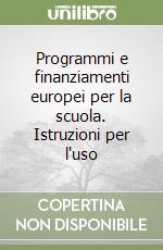 Programmi e finanziamenti europei per la scuola. Istruzioni per l'uso libro