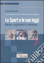 Lo sport e le sue leggi. Norme, regolamenti e sentenze libro