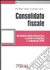 Consolidato fiscale. Disciplina nella riforma Ires e profili comunitari e comparati 2006 libro