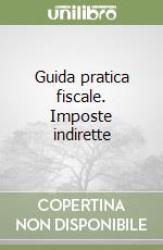 Guida pratica fiscale. Imposte indirette (1) libro