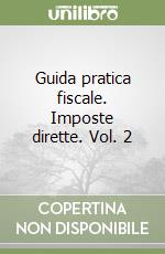 Guida pratica fiscale. Imposte dirette. Vol. 2 libro