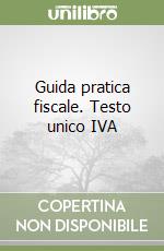 Guida pratica fiscale. Testo unico IVA (3) libro