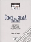 Codice della strada e regolamento. Giurisprudenza, schemi e tabelle, leggi complementari libro