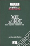 Codice dell'ambiente. Disciplina antinquinamento e tutela delle risorse naturali libro