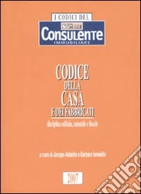 Codice della casa e dei fabbricati. Disicplina edilizia, catastale e fiscale libro