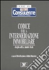 Codice della intermediazione immobiliare. Disciplina edilizia, catastale e fiscale libro