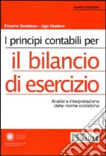 I principi contabili per il bilancio di esercizio. Analisi e interpretazione delle norme civilistiche libro