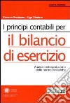 I principi contabili per il bilancio di esercizio. Analisi e interpretazione delle norme civilistiche libro