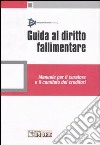 Guida al diritto fallimentare. Manuale per il curatore e il comitato dei creditori libro