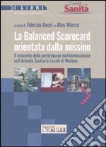 La balanced scorecard orientata dalla mission. Il cruscotto della performance multidimensionale nell'Azienda sanitaria locale di Modena libro